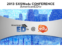 2013 SXSWedu - AmericanEDtv